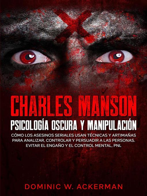 Title details for Charles Manson – Psicología Oscura y Manipulación by Dominic W. Ackerman - Available